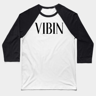 Simple classic black 'VIBIN' on white Baseball T-Shirt